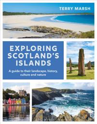 Icon image Exploring Scotland's Islands: A guide to their landscape, history, culture and nature