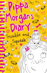 Icon image Pippa Morgan's Diary 4: Trouble and Squeak