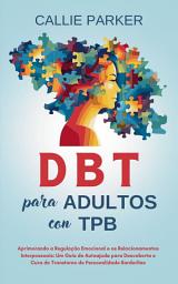 Icon image DBT para adultos com TPB: Aprimorando a Regulação Emocional e os Relacionamentos Interpessoais