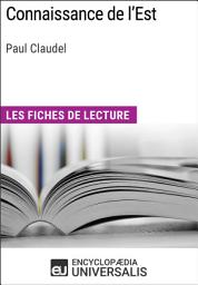 Icon image Connaissance de l'Est de Paul Claudel: Les Fiches de lecture d'Universalis