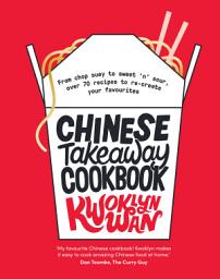 Icon image Chinese Takeaway Cookbook: From Chop Suey to Sweet 'n' Sour, Over 70 Recipes to Re-create Your Favourites