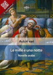 Icon image Le mille e una notte: Novelle arabe