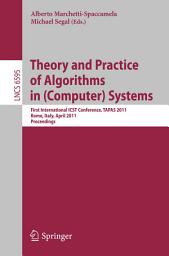 Icon image Theory and Practice of Algorithms in (Computer) Systems: First International ICST Conference, TAPAS 2011, Rome, Italy, April 18-20, 2011, Proceedings