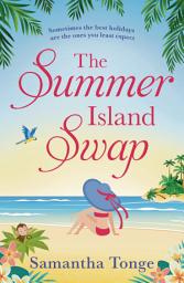 Icon image The Summer Island Swap: a laugh out loud romantic comedy perfect for summer reading