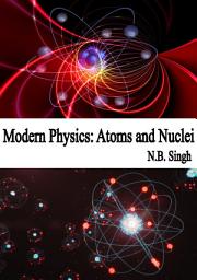 Icon image Modern Physics: Atoms and Nuclei