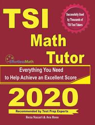 Icon image TSI Math Tutor: Everything You Need to Help Achieve an Excellent Score