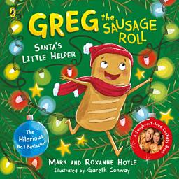 Icon image Greg the Sausage Roll: Santa's Little Helper: Discover the laugh out loud NO 1 Sunday Times bestselling series