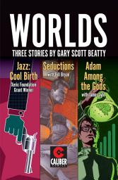 Icon image Worlds: Three Stories by Gary Scott Beatty