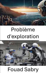 Icon image Problème d'exploration: Relever les défis de l'autonomie robotique et de la prise de décision