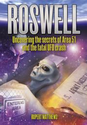 Icon image Roswell: Uncovering the Secrets of Area 51 and the Fatal UFO Crash