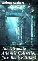 Icon image The Ultimate Atlantis Collection (Six-Book Edition): Exploring the Enigmatic Atlantis Mythos