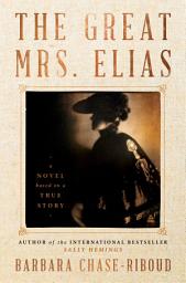 Icon image The Great Mrs. Elias: A Novel