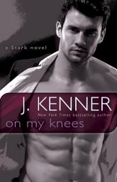 Icon image On My Knees: A Stark Novel