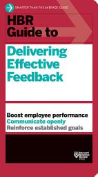 Icon image HBR Guide to Delivering Effective Feedback (HBR Guide Series)