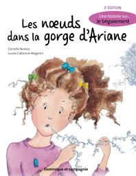 Icon image Les noeuds dans la gorge d’Ariane (2e édition): Une histoire sur... le bégaiement