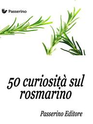 Icon image 50 curiosità sul rosmarino