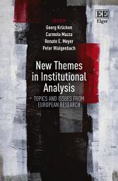 Icon image New Themes in Institutional Analysis: Topics and Issues from European Research