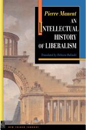 Icon image An Intellectual History of Liberalism