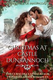 Icon image Christmas at Castle Dunrannoch: Two Highlander Historical Romances