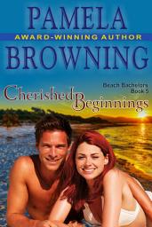 Icon image Cherished Beginnings (The Beach Bachelors Series, Book 5)