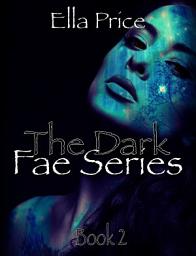 Icon image The Dark Fae Series: Book 2