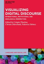 Icon image Visualizing Digital Discourse: Interactional, Institutional and Ideological Perspectives