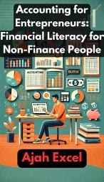 Icon image Accounting for Entrepreneurs: Financial Literacy for Non-Finance People