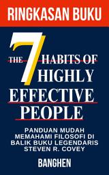 Icon image Ringkasan Buku The 7 Habits of Highly Effective People: Panduan Mudah Memahami Filosofi di Balik Buku Legendaris 7 Kebiasaan Manusia yang Sangat Efektif karya Stephen R. Covey