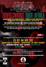 Icon image Teufelswerke über Afrika und die "Schwarzen" durch die Weißen: Band 1: Es ist an der Zeit: Vergessen ist verboten- Aufklärung/Aufarbeiten/Verarbeiten – unverschönt, die ganze Wahrheit