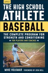 Icon image The High School Athlete: Baseball: The Complete Fitness Program for Development and Conditioning