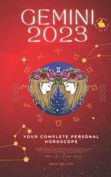 Icon image Your Complete Gemini 2023 Personal Horoscope: Monthly Astrological Prediction Forecast Readings of Every Zodiac Astrology Sun Star Signs- Love, Romance, Money, Finances, Career, Health, Travel, Spirituality.