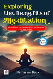 Icon image Exploring the Benefits of Meditation: How Meditation Can Enhance Overall Well-Being and Personal Growth