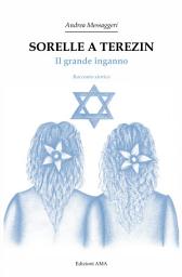 Icon image Sorelle a Terezin: il grande inganno