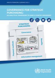 Icon image Governance for strategic purchasing: an analytical framework to guide a country assessment