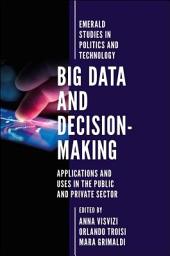 Icon image Big Data and Decision-Making: Applications and Uses in the Public and Private Sector