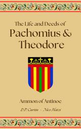 Icon image The Life and Deeds of Pachomius and Theodore