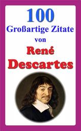 Icon image 100 Großartige Zitate von René Descartes