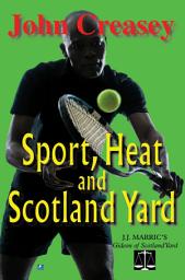 Icon image Sport, Heat, & Scotland Yard: (Writing as JJ Marric)