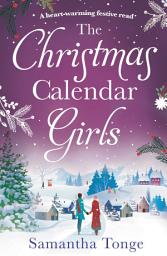 Icon image The Christmas Calendar Girls: a gripping and emotive feel-good romance perfect for Christmas reading