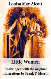 Icon image Little Women - Unabridged with the original illustrations by Frank T. Merrill (200 illustrations)