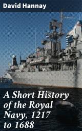 Icon image A Short History of the Royal Navy, 1217 to 1688