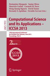 Icon image Computational Science and Its Applications -- ICCSA 2013: 13th International Conference, Ho Chi Minh City, Vietnam, July 24-27, 2013, Proceedings, Part II