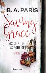 Icon image Saving Grace - Bis dein Tod uns scheidet: Psychothriller