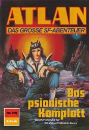 Icon image Atlan 799: Das psionische Komplott: Atlan-Zyklus "Im Auftrag der Kosmokraten"