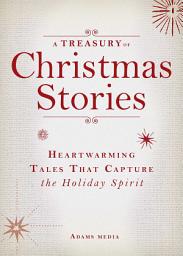 Icon image A Treasury of Christmas Stories: Heartwarming Tales That Capture the Holiday Spirit