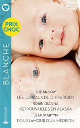 Icon image Les jumeaux du chirurgien - Retrouvailles en Alaska - Pour l'amour d'un médecin