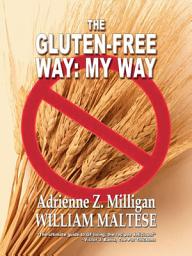 Icon image The Gluten-Free Way: My Way