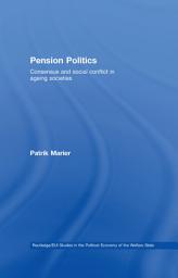 Icon image Pension Politics: Consensus and Social Conflict in Ageing Societies