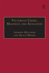 Icon image Victorian Crime, Madness and Sensation