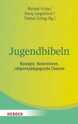 Icon image Jugendbibeln - Konzepte, Konkretionen, religionspädagogische Chancen